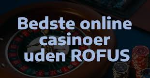 Online Casino Uden Rofus Oplev Spil med Frihed og Muligheder