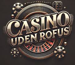Casino Uden Rufus - En Guide til at Spille Uden Bekymringer