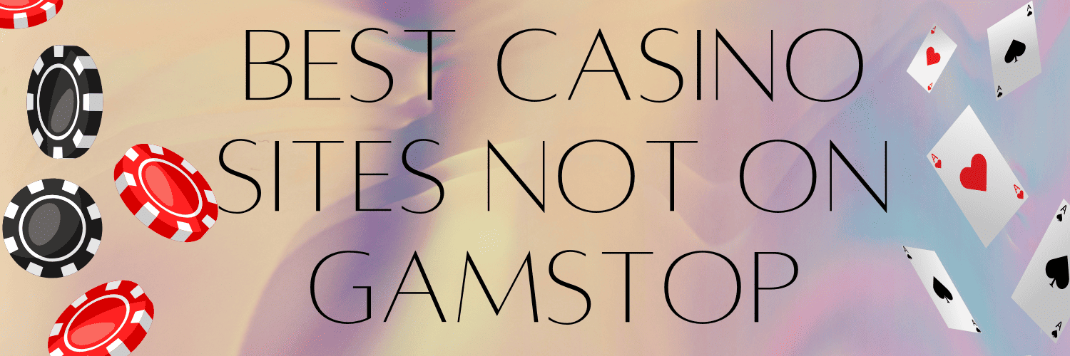 Exploring Casino Sites Not on Gamstop