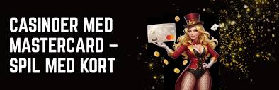 Spil på Casino med Mastercard Din Guide til Sikker Online Spiloplevelse